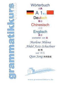 Paperback Wörterbuch Deutsch - Chinesisch - Englisch Niveau A1: Lernwortschatz A1+ Grammatik + Gutschrift: 10 Unterrichtsstunden per Internet für die Integratio [German] Book