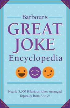 Paperback Barbour's Great Joke Encyclopedia: Nearly 3,000 Hilarious Jokes Arranged Topically from A to Z! Book