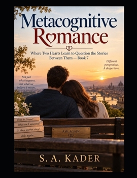 Paperback Metacognitive Romance: Where Two Hearts Learn to Question the Stories Between Them - Book 7 Book