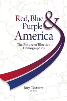 Paperback Red, Blue, & Purple America: The Future of Election Demographics Book