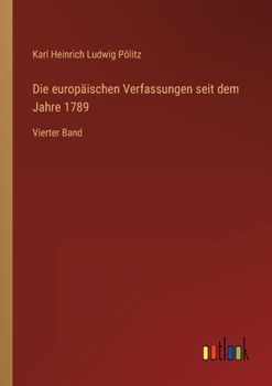 Paperback Die europäischen Verfassungen seit dem Jahre 1789: Vierter Band [German] Book