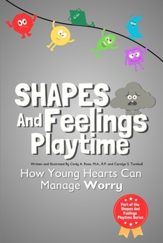 Paperback Shapes And Feelings Playtime: How Young Hearts Can Manage Worry Book