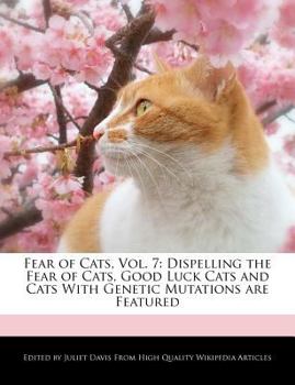 Fear of Cats : Dispelling the Fear of Cats, Good Luck Cats and Cats with Genetic Mutations are Featured
