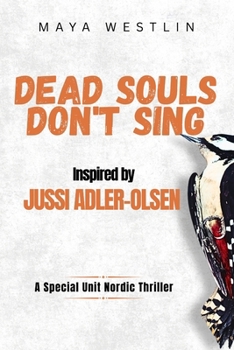Dead Souls Don't Sing Inspired by Jussi Adler-Olsen: A Special Unit Nordic Thriller