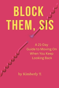 Paperback Block Them, Sis: A 21-Day Guide to Moving On When You Keep Looking Back Book