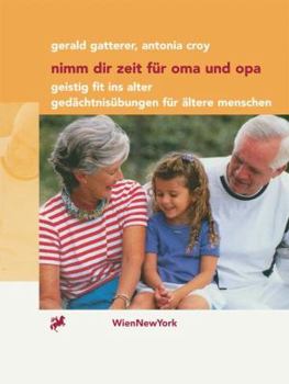 Paperback Nimm Dir Zeit Für Oma Und Opa: Geistig Fit Ins Alter Gedächtnisübungen Für Ältere Menschen [German] Book