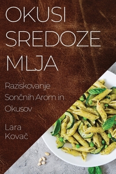 Paperback Okusi Sredozemlja: Raziskovanje Sončnih Arom in Okusov [Slovenian] Book