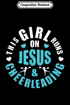 Composition Notebook: This Girl Runs on Jesus and Cheerleading Girls Gift Journal/Notebook Blank Lined Ruled 6x9 100 Pages