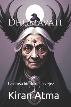 Dhumavati: La diosa hindú de la vejez