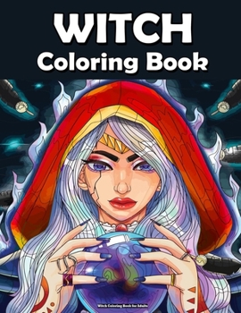 Paperback Witch Coloring Book for Adults: Featuring Beautiful Witches, Magical Potions, and Spellbinding Ritual Scenes (Horror Coloring Book) Book