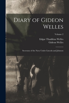 Paperback Diary of Gideon Welles: Secretary of the Navy Under Lincoln and Johnson; Volume 2 Book