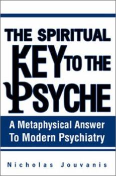 Paperback The Spiritual Key to the Psyche: A Metaphysical Answer to Modern Psychiatry Book