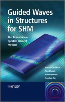 Hardcover Guided Waves in Structures for SHM: The Time-Domain Spectral Element Method Book