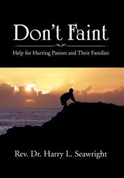 Hardcover Don't Faint: Help for Hurting Pastors and Their Families Book