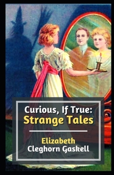 Curious, If True: Strange Tales Illustrated