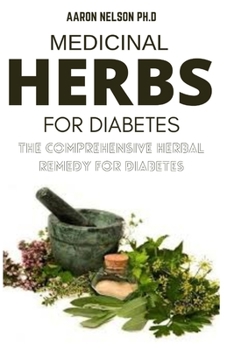 Paperback Medicinal Herbs for Diabetes: The Comprehensive Herb Remedy for Diabetes Book