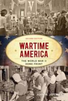 Wartime America: The World War II Home Front - Book  of the American Ways Series