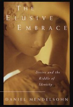 Hardcover The Elusive Embrac: Desire and the Riddle of Identity Book