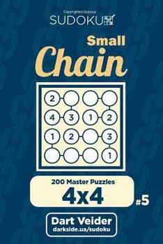 Paperback Small Chain Sudoku - 200 Master Puzzles 4x4 (Volume 5) Book