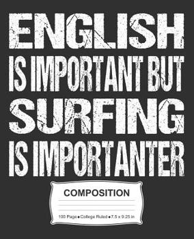 Paperback English Is Important But Surfing Is Importanter Composition: College Ruled Notebook Book