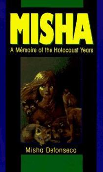 Hardcover Misha: A Memoire of the Holocaust Years Book