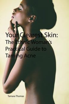 Paperback Your Clearest Skin: The Ethnic Woman's Practical Guide to Taming Acne Book