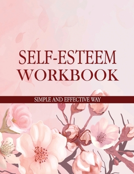 Paperback Self-Esteem Workbook Simple and Effective Way Book