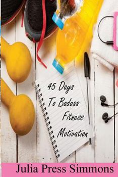 Paperback 45 Days to Badass: Fitness Motivation Book