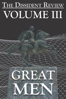 Paperback The Dissident Review Vol. III: Great Men Book
