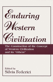 Paperback Enduring Western Civilization: The Construction of the Concept of Western Civilization and Its Others Book