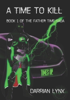 Paperback A Time to Kill: Book 1 of The Father Time Saga Book