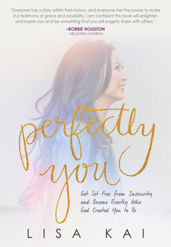 Paperback Perfectly You: Get Set Free from Insecurity and Become Exactly Who God Created You to Be Book