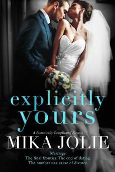 Explicitly Yours: A Platonically Complicated Novella - Book #2 of the Platonically Complicated