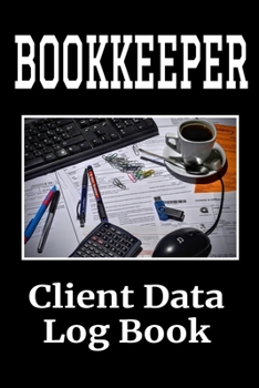 Paperback Bookkeeper Client Data Log Book: 6 x 9 Professional Bookkeeping Client Tracking Address & Appointment Book with A to Z Alphabetic Tabs to Record Perso Book