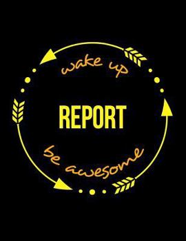 Wake Up Report Be Awesome Gift Notebook for a Journalist, Wide Ruled Journal