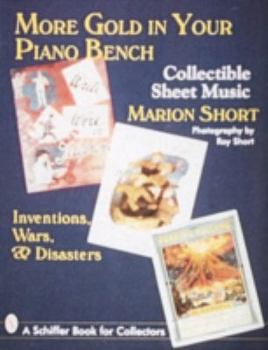 Paperback More Gold in Your Piano Bench: Collectible Sheet Music--Inventions, Wars, & Disasters Book