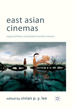 Paperback East Asian Cinemas: Regional Flows and Global Transformations Book