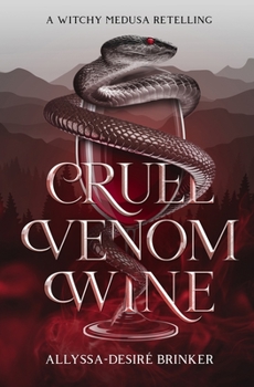 Cruel Venom Wine (Gorgon Sisters Book 1): A witchy Medusa Retelling
