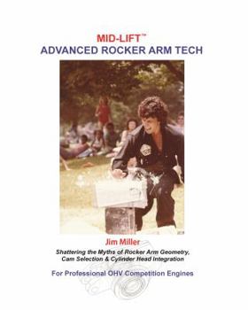 Paperback MID-LIFT Advanced Rocker Arm Tech, by Jim Miller: Shattering the Myths of Rocker Arm Geometry, Cam Selection & Cylinder Head Integration Book