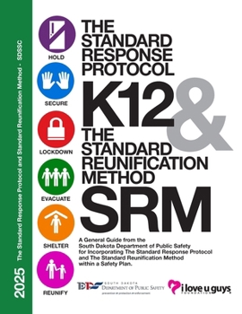 Paperback The Standard Response Protocol and Standard Reunification Method K12 Operational Guidance - SDSSC: A General Guide from the South Dakota School Safety Book