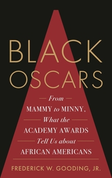 Paperback Black Oscars: From Mammy to Minny, What the Academy Awards Tell Us about African Americans Book