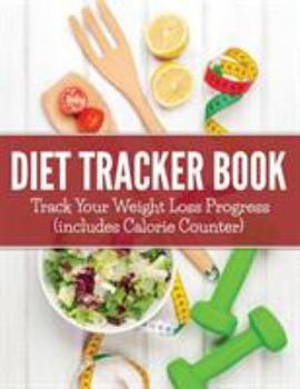 Paperback Diet Tracker Book: Track Your Weight Loss Progress (includes Calorie Counter) Book