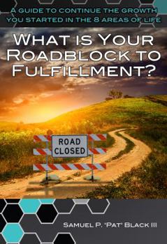 Paperback What Is Your Roadblock to Fulfillment? Book