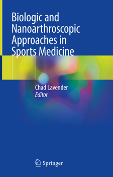 Hardcover Biologic and Nanoarthroscopic Approaches in Sports Medicine Book
