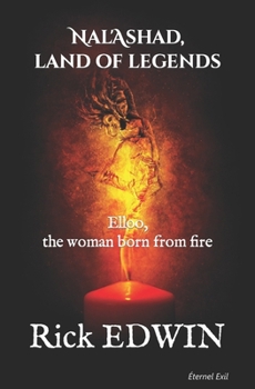 Nal'Ashad, land of legends - 1: Elloo, the woman born from fire