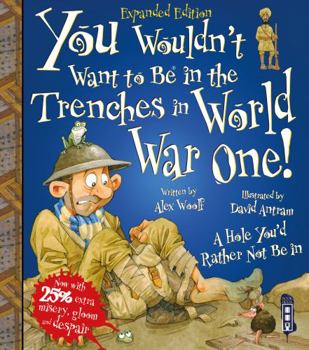 Paperback You Wouldn't Want To Be In The Trenches In World War I! Book