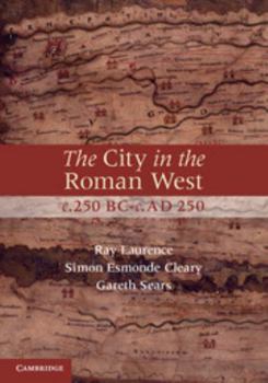 Hardcover The City in the Roman West, c.250 BC-c.AD 250 Book