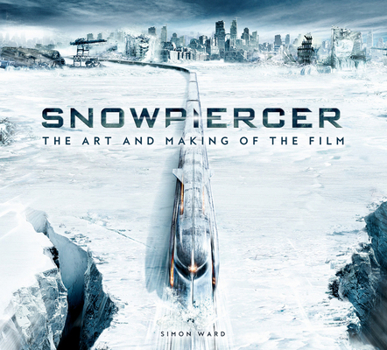 Hardcover Snowpiercer: The Art and Making of the Film Book