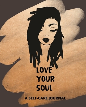 Paperback Love Your Soul: A Self Care Journal for Black Women to Record Mindfulness, Wellness, Gratitude and Health - Mood Tracker and Record Bo Book