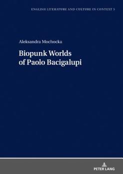 Hardcover Biopunk Worlds of Paolo Bacigalupi Book